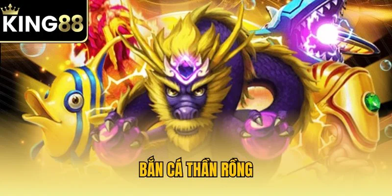 Bắn Cá Thần Rồng | Siêu Phẩm Đổi Thưởng Kịch Tính KING88