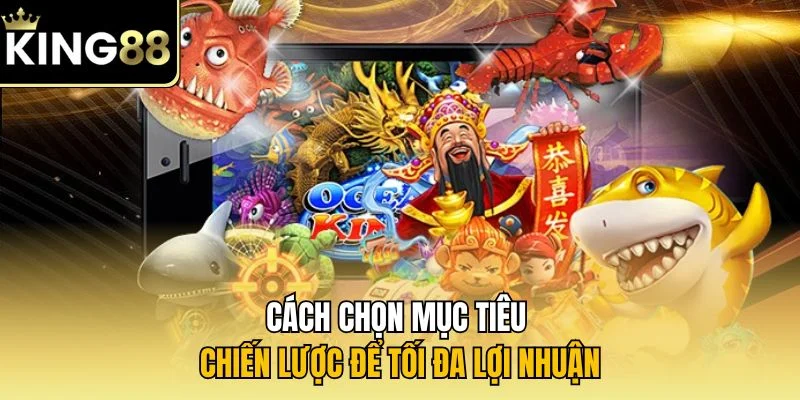 Cách chọn mục tiêu chiến lược để tối đa lợi nhuận