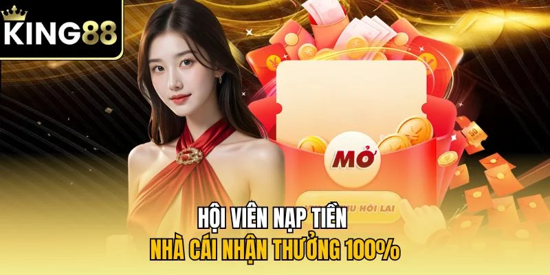 Hội viên nạp tiền nhà cái nhận thưởng 100% 