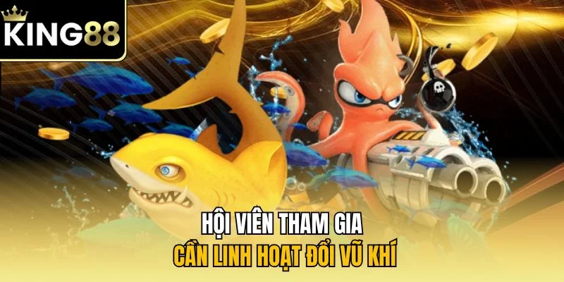Hội viên tham gia cần linh hoạt đổi vũ khí