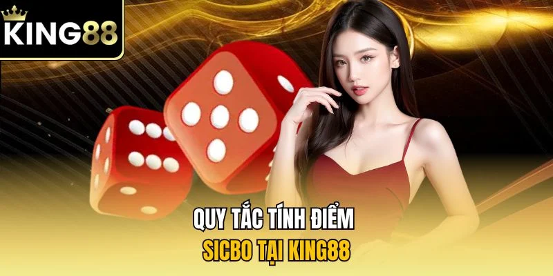 Quy tắc tính điểm Sicbo tại KING88