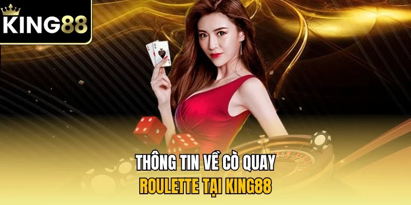 Thông tin về cò quay Roulette tại KING88