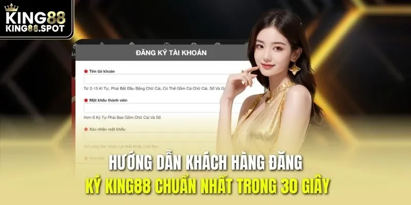 Hướng dẫn khách hàng đăng ký KING88 chuẩn nhất trong 30 giây