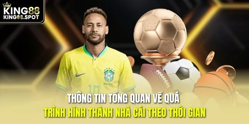 Thông tin tổng quan về quá trình hình thành nhà cái theo thời gian